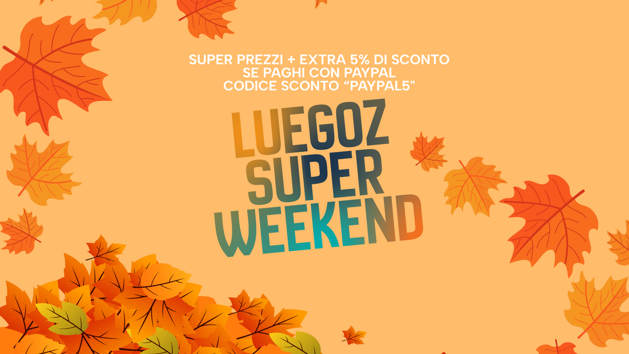 LUEGOZ SUPER WEEKEND – Offerte Esclusive -5% con PayPal